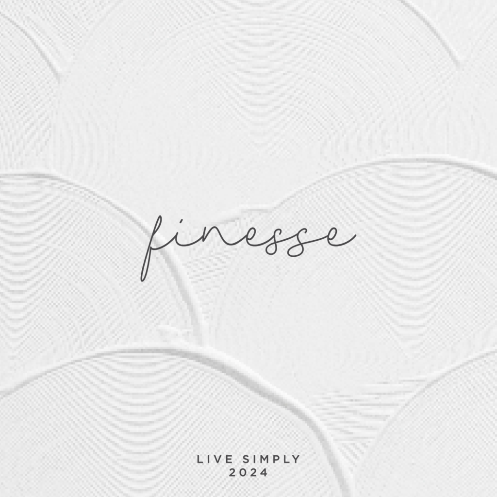 Live Simply Method Monthly Mantra: Finesse